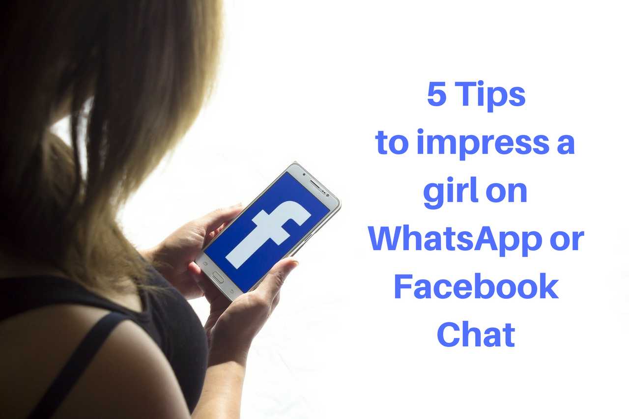 How to Impress a Girl on WhatsApp or Facebook Chat Online? 